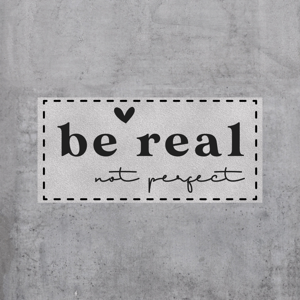 be real - not perfect (BL)