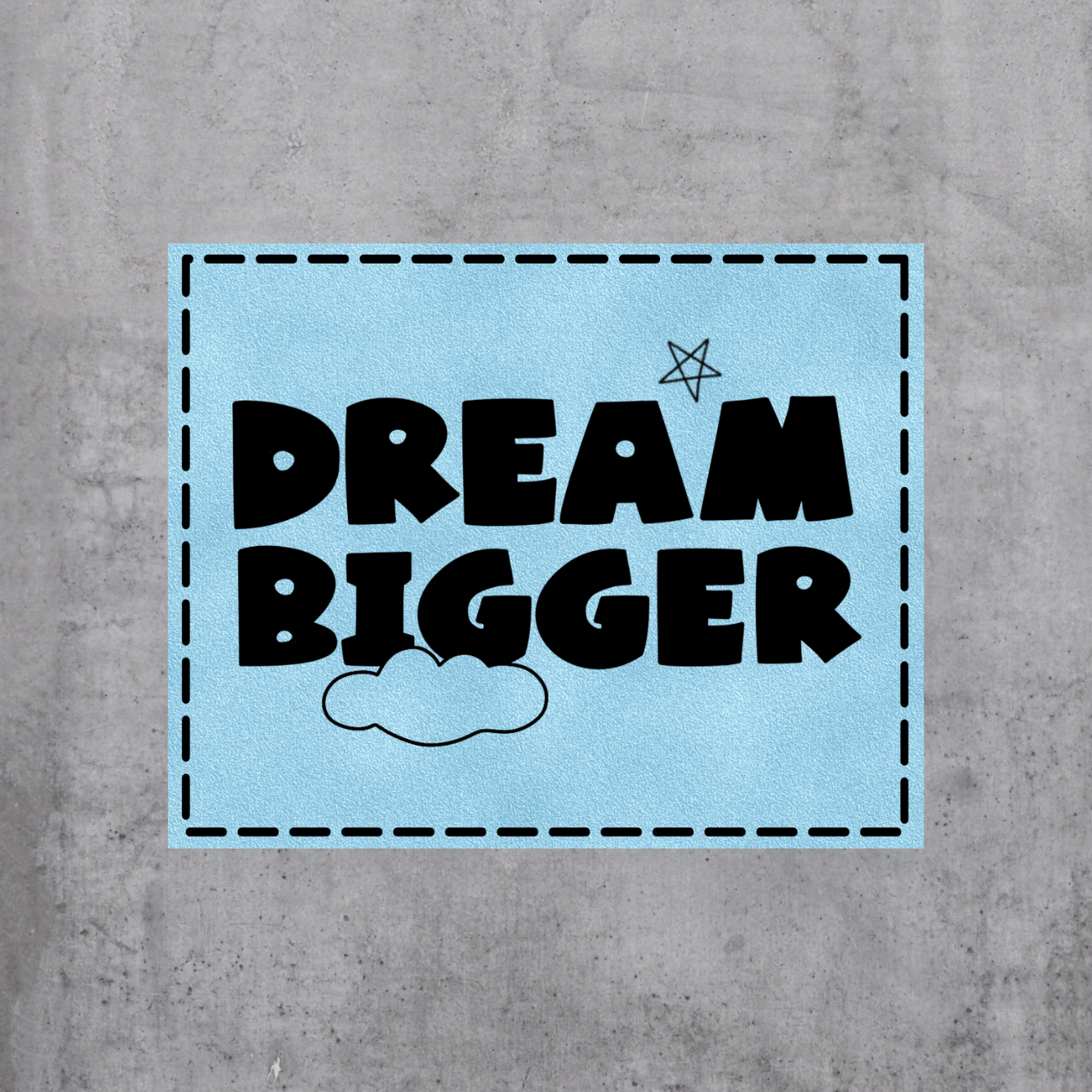 Dream bigger
