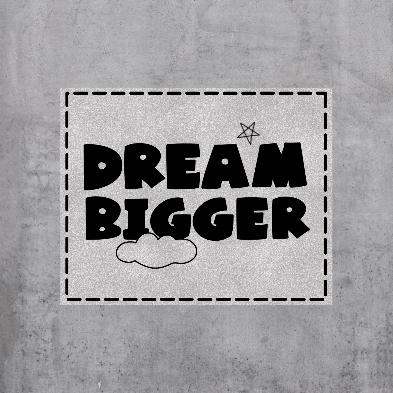 Dream bigger