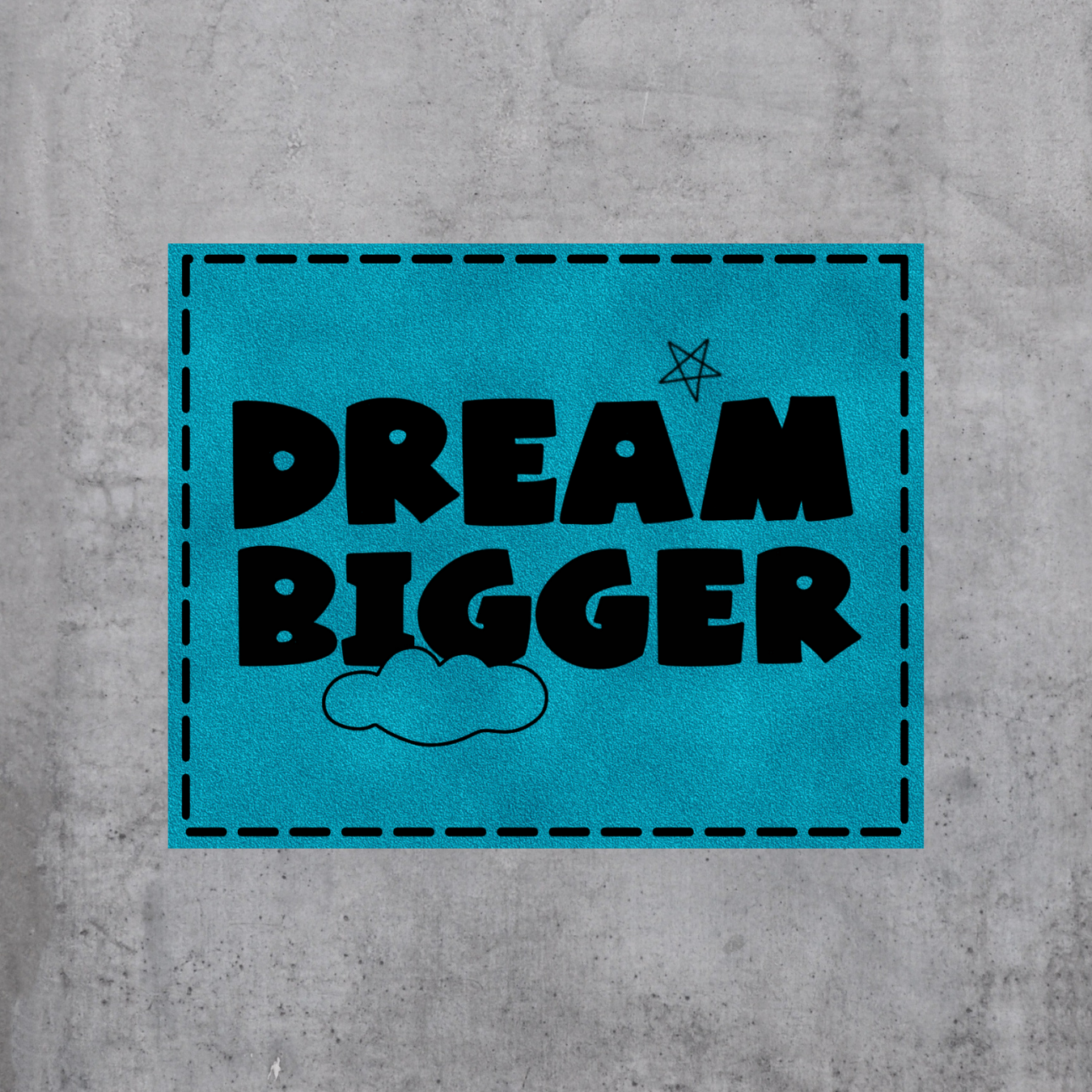 Dream bigger