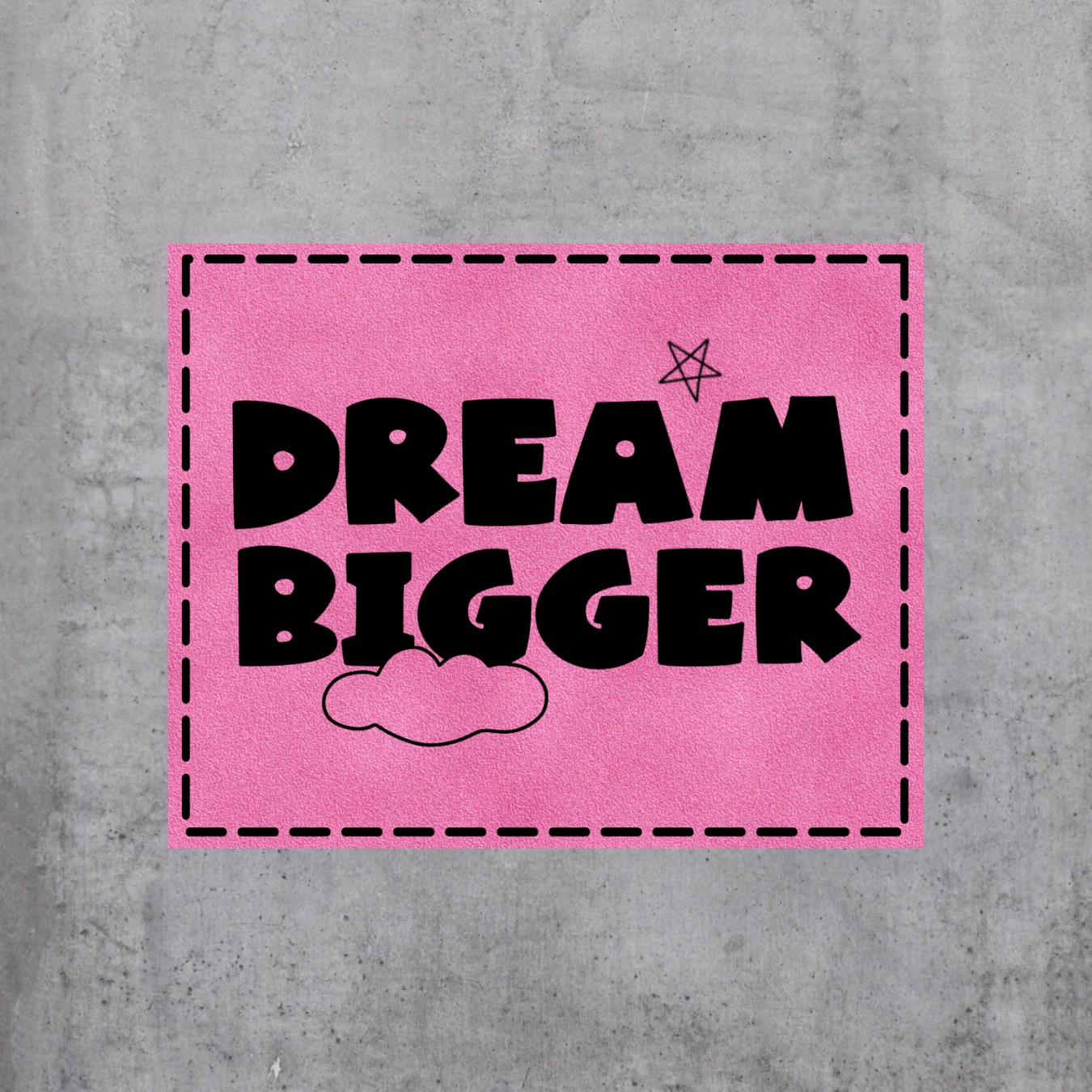 Dream bigger