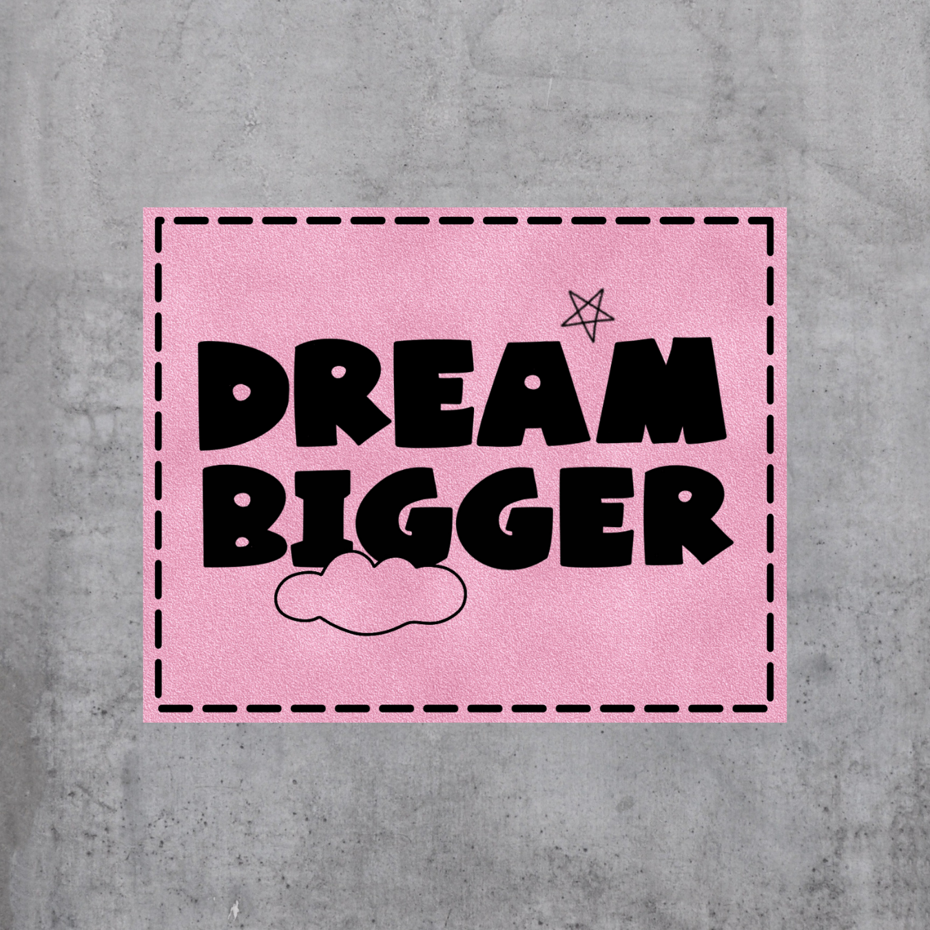 Dream bigger
